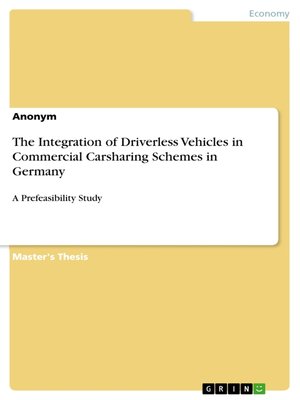 cover image of The Integration of Driverless Vehicles in Commercial Carsharing Schemes in Germany